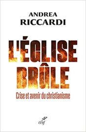 L'Eglise brule - Crise et avenir du christianisme